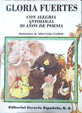 Con alegría: antología : 50 años de poesía | 141897 | Fuertes, Gloria/Alicia Cañas Cortazar ( Ilustradora)