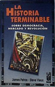 La historia terminable: sobre democracia, mercado y revolución | 142850 | Petras, James F./Vieux, Steve