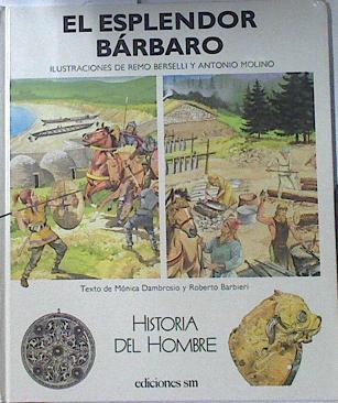 El esplendor bárbaro | 76291 | Roberto Barbieri, Mónica Dambrosio/Antonio Molino ( Ilustrador ), Remo Berselli ( Ilustrador)