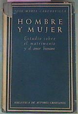 Hombre Y Mujer Estudio Sobre El Matrimonio Y El Amor Humano | 51425 | Cabodevilla, Jose Maria