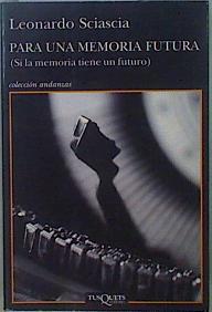 Para una memoria futura. (Si la memoria tiene un futuro). | 149650 | Sciascia, Leonardo