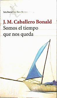 Somos el tiempo que nos queda | 144424 | Caballero Bonald, José Manuel