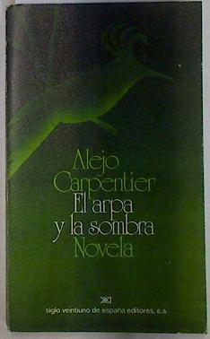 El arpa y la sombra | 129287 | Carpentier, Alejo