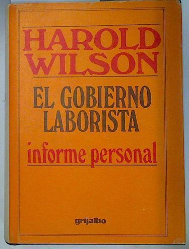 El Gobierno Laborista. Informe personal (1964-1970) | 131485 | Wilson, Harold