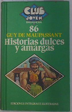 Historias dulces y amargas | 89245 | Maupassant, Guy de