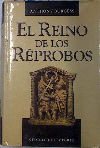 El Reino de los réprobos | 131607 | Burgess, Anthony/Traducción de Ramón Buenaventura