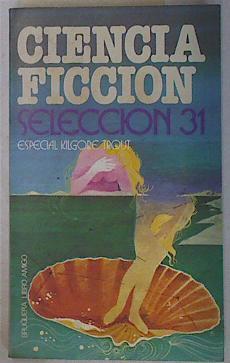 Ciencia ficcion. (Tomo Selección 31) Especial Kilgore Trout | 130687 | Farmer, Philip José