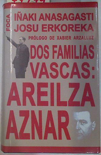 Dos familias vascas  : Areilza - Aznar | 77274 | Anasagasti, Iñaki/Erkoreka Gervasio, Josu Iñaki