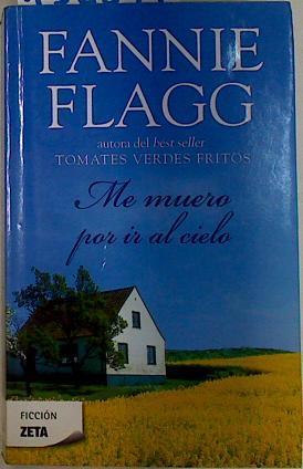 Me muero por ir al cielo | 132841 | Flagg, Fannie (1944- )