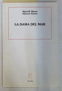 La dama del mar | 89390 | Ibsen, Henrik/Alfonso Sastre, Versión de