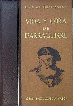 Vida Y Obra De Iparraguirre. Seguida De La Obra Completa (Original Euskera Y Versión | 45799 | Castresana Luis De