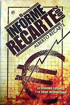 El informe Recarte 2009 : la economía española y la crisis internacional | 143342 | Recarte, Alberto (1947- )