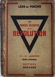 Les forces secrètes de la Révolution Franc-Maçonnerie - Judaïsme (texte nouveau) | 142944 | Leon de Poncins