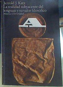 La Realidad subyacente del lenguaje y su valor filosófico | 107619 | Katz, Jerrold J.