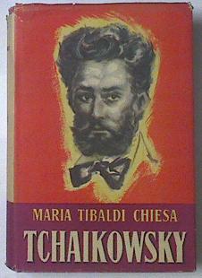 Tchaikowsky La Vita e L´Opera | 78240 | Tibaldi Chiesa, María