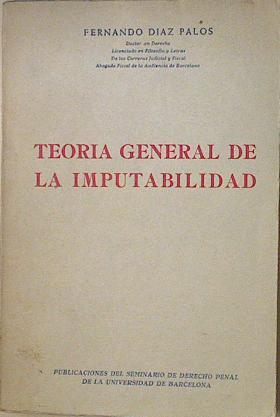 Teoría general de la imputabilidad | 93086 | Díaz Palos, Fernando