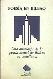 Poesía En Bilbao Una Antología Actual De Bilbao En Castellano | 43522 | Blanco José Ramón (Ed)