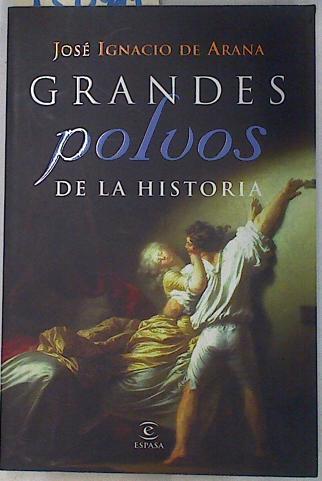 Grandes polvos de la historia | 130411 | Arana, José Ignacio de