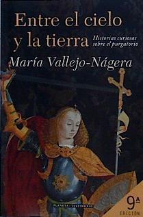 Entre el cielo y la tierra. Historias curiosas sobre el purgatorio | 100072 | Vallejo-Nágera, María