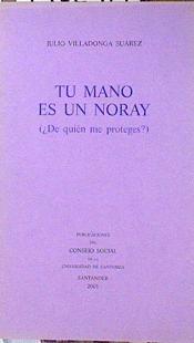 Tu mano es un noray: ¿de quién me proteges? | 140278 | Villadonga Suárez, Julio