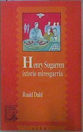 Henry Sugarren ixtorio miresgarria | 151256 | Dahl, Roald