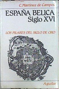 España Bélica. S.XVI. Los pilares del Siglo de Oro | 47994 | Martínez De Campos Carlos