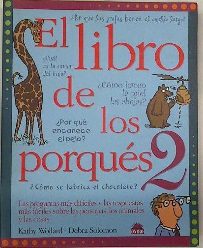 El libro de los porqués 2: las preguntas más difíciles y las respuestas más fáciles sobre las person | 130385 | Wollard, Kathy/Solomon ( Ilustradora), Debra