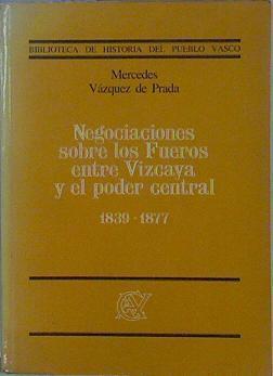 Negociaciónes sobre los Fueros entre Vizcaya y el poder central, 1839-1877 | 93578 | Vázquez de Prada Tiffe, Mercedes