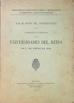 Escalafón de antigüedad de los Catedráticos numerarios de Universidades del Reino 1º de Enero 1909 | 138582 | Ministerio de Instrucción Publica y Bellas artes