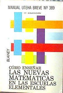 Cómo enseñar las nuevas matemáticas en las escuelas elementales | 135847 | Rosemarie B Blaney