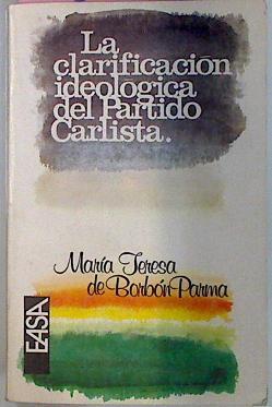 La Clarificación Ideológica Del Partido Carlista | 43808 | Borbón Parma María Teresa De