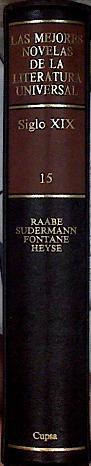 Mejores novelas de la literatura universal. Siglo X I X. (Tomo 15) Novela Alemana | 143031 | Raabe, Wilhelm/Sudermann, Hermann/Heyse, Paul/Fontane, Teodor