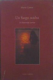 Un fuego oculto: 14 historias cortas | 149728 | Camus, Mario