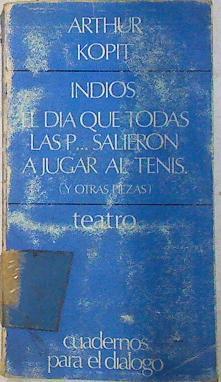 Indios, el día en todas las p... salieron a jugar al tenis, la conquista del Everest, | 71990 | Kopit, Arthur