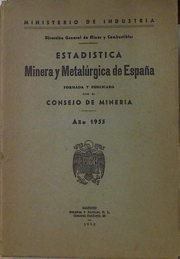 ESTADÍSTICA MINERA Y METALÚRGICA DE ESPAÑA. Año 1955. | 122361 | MINISTERIO DE INDUSTRIA