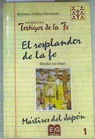 El resplandor de la fe: mártires del Japón | 158406 | Jiménez Hernández, Emiliano