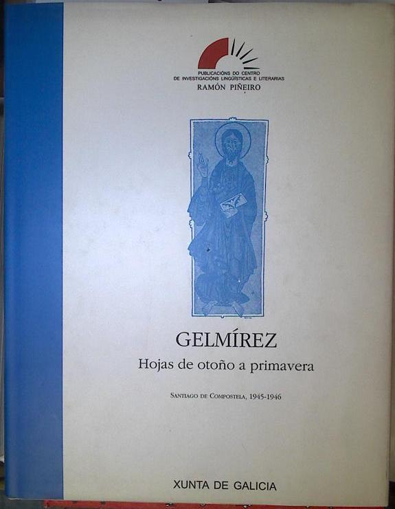 Gelmírez, hojas de otoño a primavera, Edición facsimilar de la publicada en Santiago de Compostela | 127590 | Galicia. Consejería de Educación e Ordenación Univ/Centro de Investigacions Lingüísticas y Literarias/LUIS ALONSO GIRGADO (DIR.)