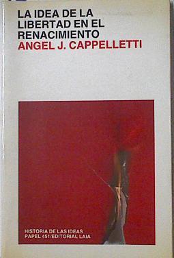 La Idea de la libertad en el Renacimiento | 127165 | Cappelletti, Ángel J.