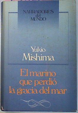 El Marino Que Perdio La Gracia Del Mar | 13366 | Mishima Yukio