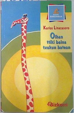 Oihan ttiki baina txukun batean | 134622 | Linazasoro, Karlos