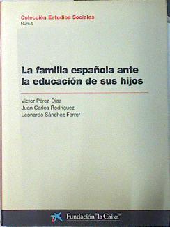 La familia española ante la educación de sus hijos | 138405 | Víctor Pérez-Díaz/Juan Carlos Rodríguez/Leonardo Sánchez Ferrer