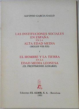 Las Instituciones sociales en España en la Alta Edad Media ( S/ VIII-XIII )   y El hombre y la tierr | 121894 | García Gallo, Alfonso