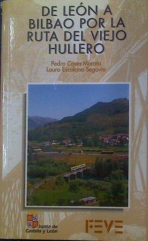 De León a Bilbao por la ruta del viejo hullero | 118642 | Costa Morata, Pedro/Escolano Segovia, Laura