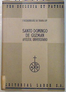 Santo Domingo de Guzmán apóstol universitario | 70849 | Díez de Triana, F. Desiderio