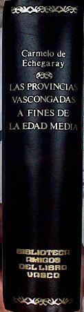 Las Provincias Vascongadas a fines de la Edad Media | 142900 | Echegaray, Carmelo de