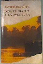 Dios el diablo y la aventura | 162476 | Javier Reverte