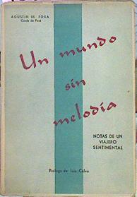 Un Mundo Sin Melodía Notas De Un Viajero Sentimental | 43928 | Foxá Agustín De (Conde De)/Prólogo de Luis Calvo