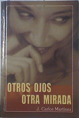 Otros ojos, otra mirada El arte de observar los placeres de la vida | 123558 | Martínez Iglesias, Juan Carlos