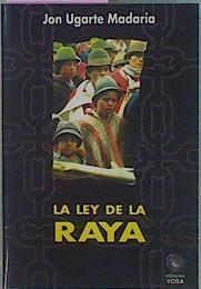 La Ley De La Raya | 57726 | Ugarte Madaria Jon