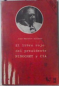 El libro rojo del presidente Pinochet y CIA | 127521 | Maestre Alfonso, Juan